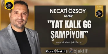 Necati Özsoy yazdı – YAT KALK GG ŞAMPİYON! - Görsel Dizayn