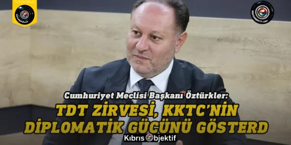 Öztürkler: TDT zirvesi, KKTC’nin diplomatik gücünü gösterdi