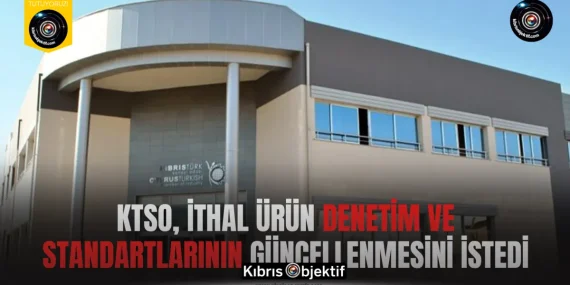 KTSO, ithal ürün denetim ve standartlarının güncellenmesini istedi