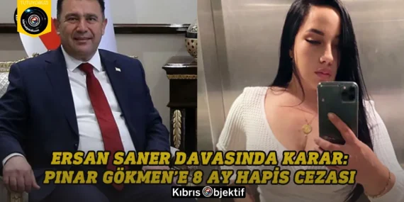 Ersan Saner davasında karar: Pınar Gökmen’e 8 ay hapis cezası