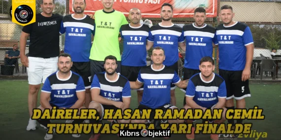Daireler, Hasan Ramadan Cemil Turnuvası’nda yarı finalde