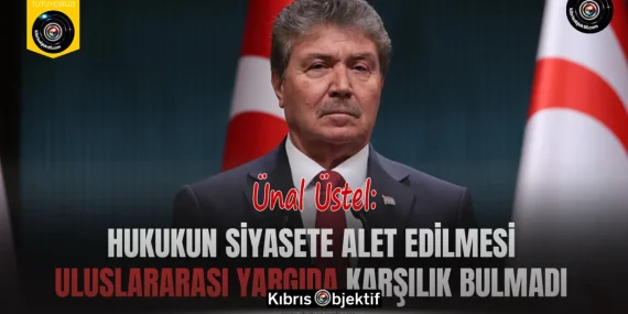 Üstel: Hukukun siyasete alet edilmesi uluslararası yargıda karşılık bulmadı