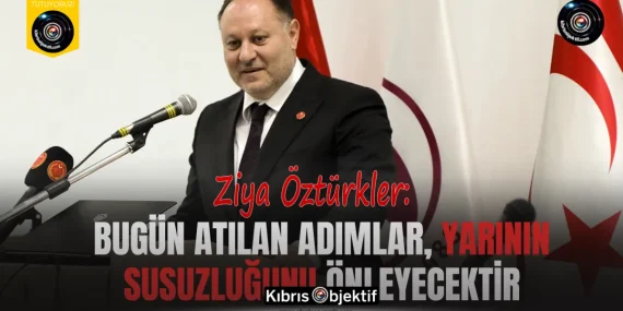 Öztürkler: Bugün atılan adımlar, yarının susuzluğunu önleyecektir